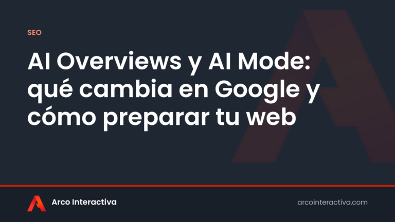 AI Overviews y AI Mode: qué cambia en Google y cómo preparar tu web