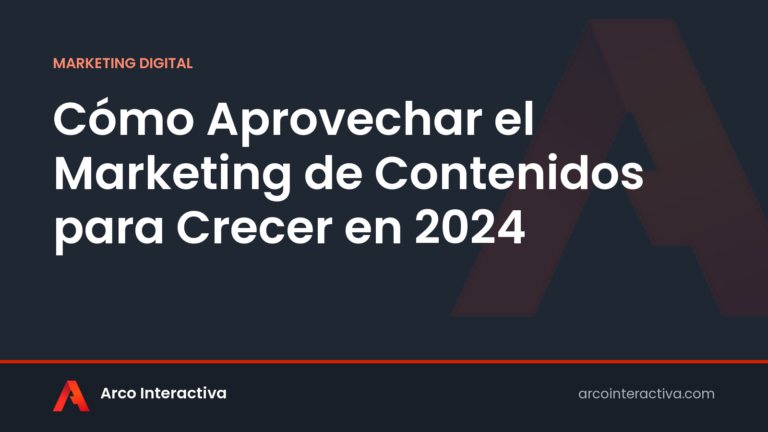 Cómo Aprovechar el Marketing de Contenidos para Crecer en 2024
