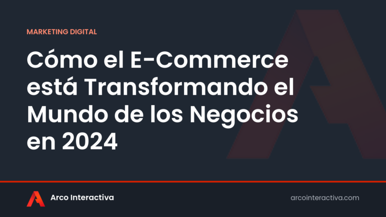 Cómo el E-Commerce está Transformando el Mundo de los Negocios en 2024