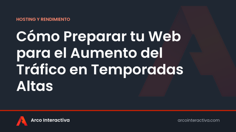Cómo Preparar tu Web para el Aumento del Tráfico en Temporadas Altas