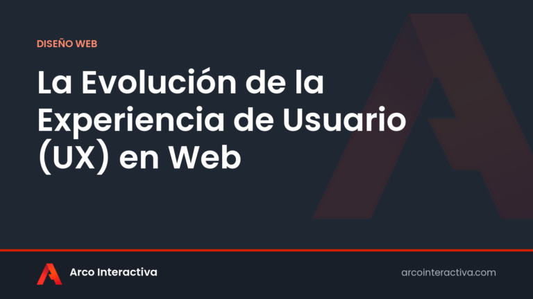 La Evolución de la Experiencia de Usuario (UX) en Web