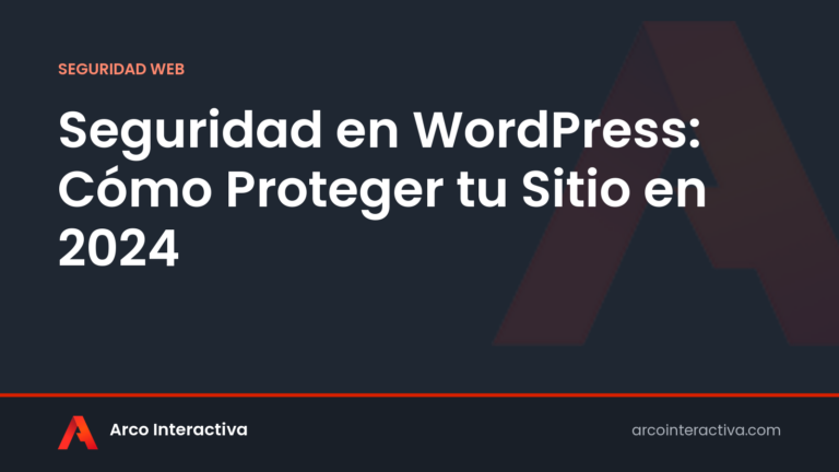 Seguridad en WordPress: Cómo Proteger tu Sitio en 2024